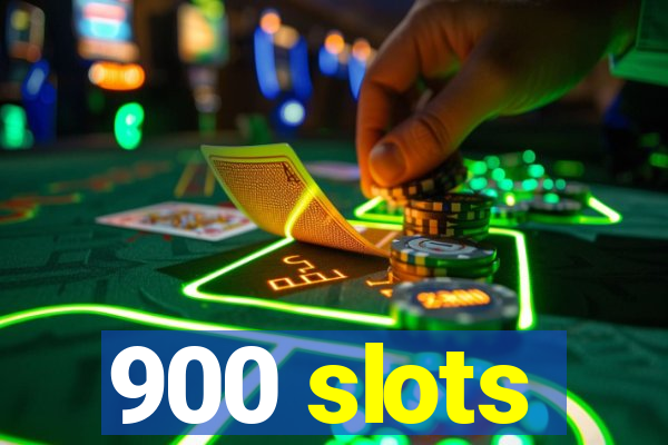 900 slots